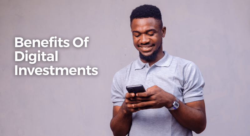 Benefits Of Digital Investments