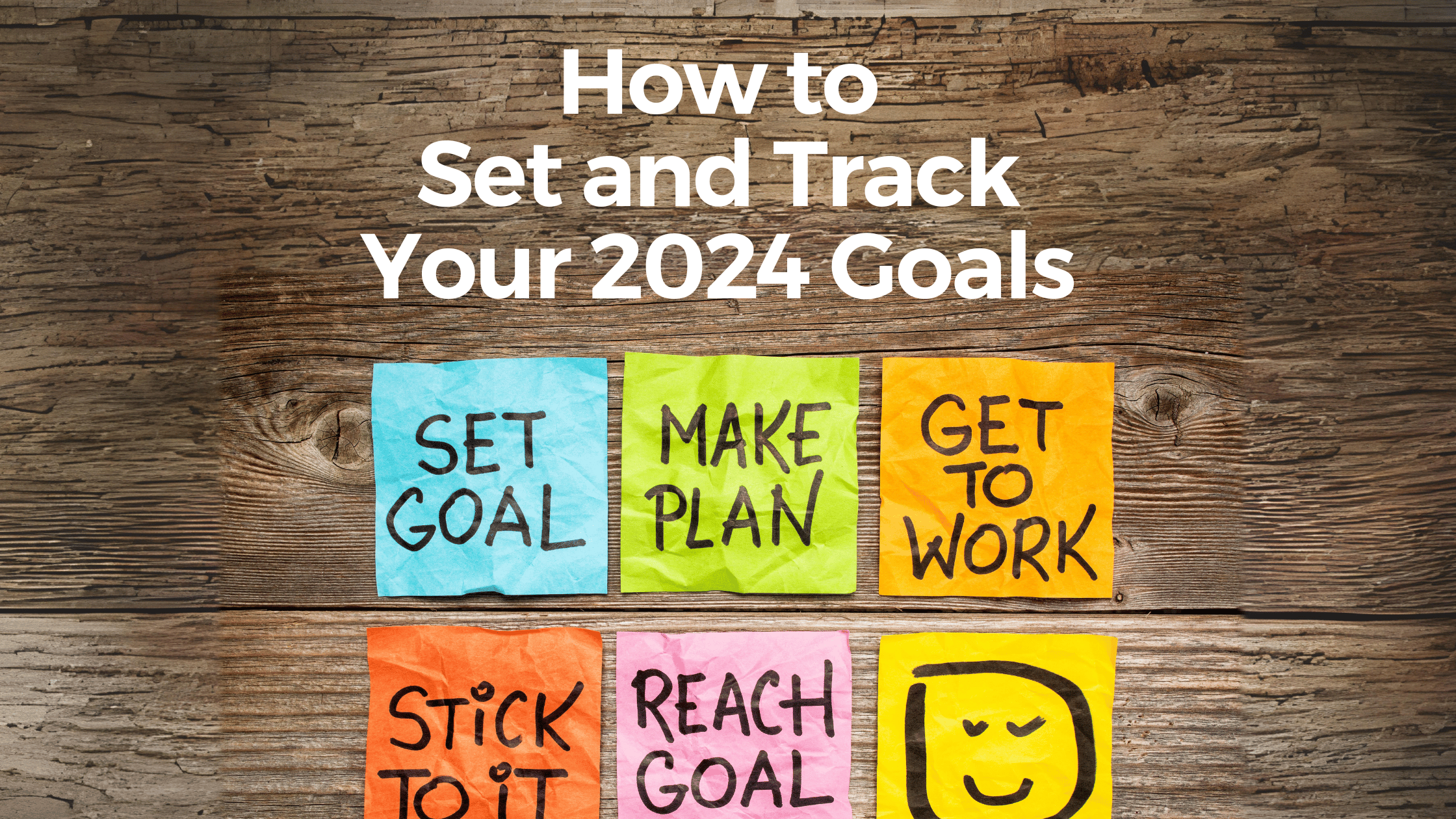 How to Set and Track Your 2024 Goals Bravewood